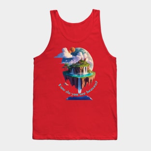 How do you see heaven? Tank Top